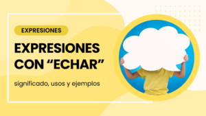 expresiones con echar