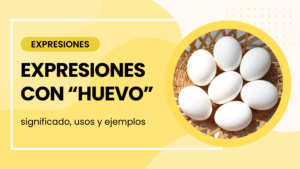 expresiones con huevo