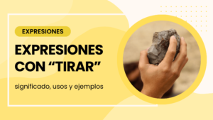expresiones con tirar