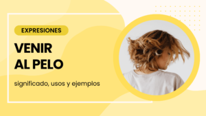 venir al pelo