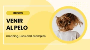 venir al pelo meaning